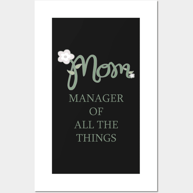 Women Mothers Day First Quote Funny Manager of All The Things! Wall Art by tamdevo1